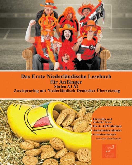 Das Erste Niederlandische Lesebuch Fur Anfanger: Stufen A1 A2 Zweisprachig Mit Niederlandisch-Deutscher Uebersetzung