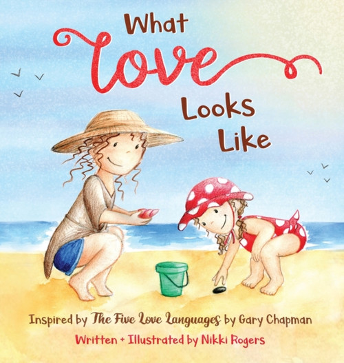What Love Looks Like: Inspired By The Five Love Languages By Gary Chapman