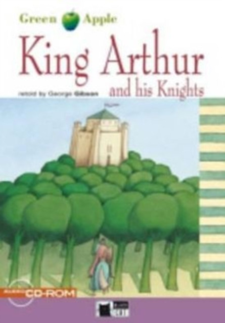 Green Apple: King Arthur and his Knights + audio CD/CD-ROM