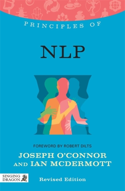 Principles Of Nlp: What It Is, How It Works, And What It Can Do For You