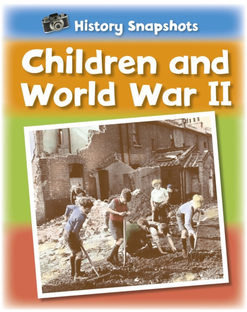 History Snapshots: Children And World War Ii