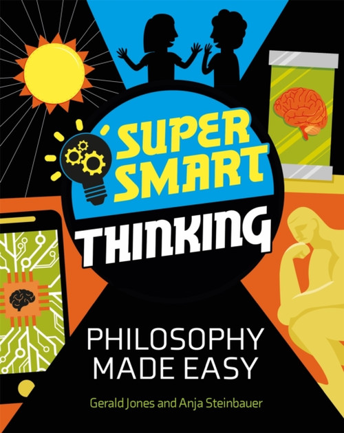 Super Smart Thinking: Philosophy Made Easy - 9781526313478