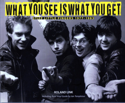 What You See Is What You Get: Stiff Little Fingers 1977-1983