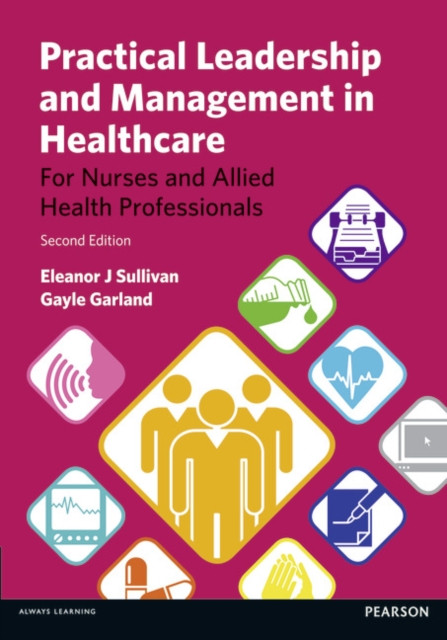 Practical Leadership And Management In Healthcare: For Nurses And Allied Health Professionals
