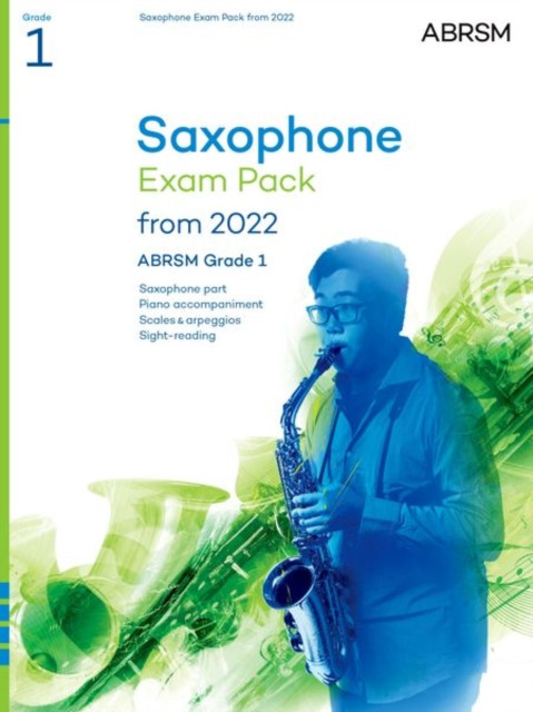 Saxophone Exam Pack from 2022, ABRSM Grade 1: Selected from the syllabus from 2022. Saxophone Part, Piano Accompaniment, Scales & Sight-Reading