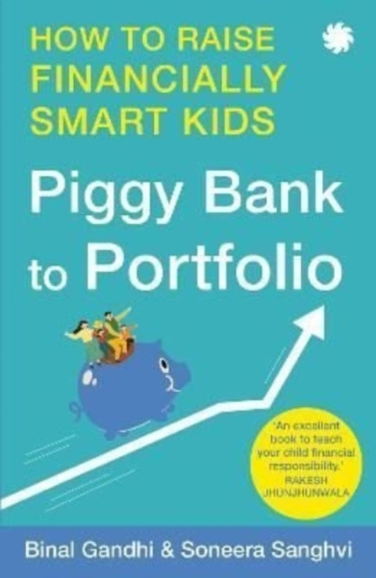 Piggy Bank To Portfolio: How To Raise Financially Smart Kids