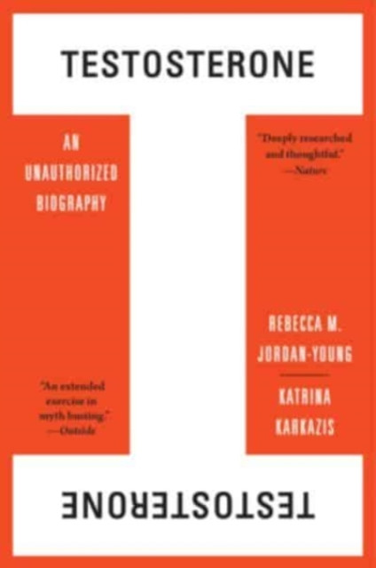 Testosterone: An Unauthorized Biography