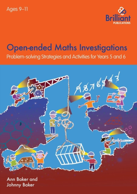 Open-Ended Maths Investigations, 9-11 Year Olds: Maths Problem-Solving Strategies For Years 5-6