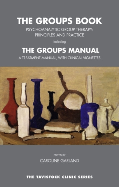 The Groups Book: Psychoanalytic Group Therapy: Principles And Practice