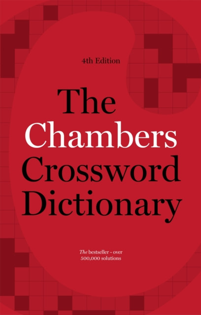 The Chambers Crossword Dictionary, 4Th Edition - 9781473608412