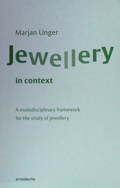 Jewellery In Context: A Multidisciplinary Framework For The Study Of Jewellery