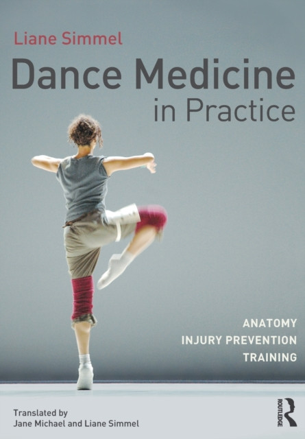 Dance Medicine in Practice: Anatomy, Injury Prevention, Training