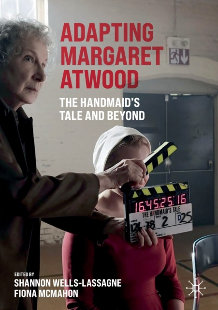 Adapting Margaret Atwood: The Handmaid'S Tale And Beyond