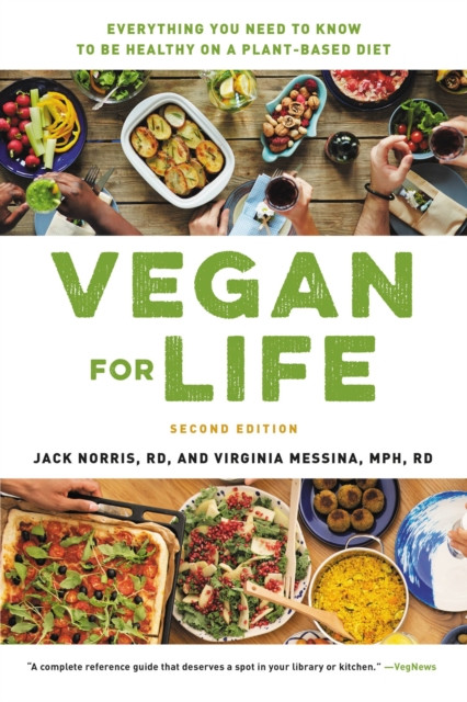 Vegan for Life (Revised): Everything You Need to Know to Be Healthy on a Plant-Based Diet