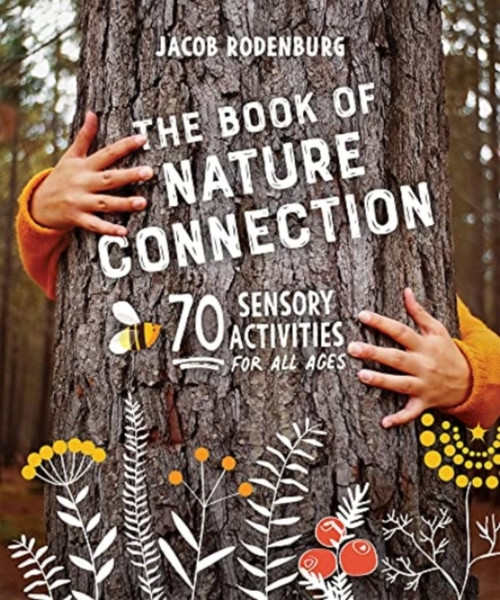 The Book Of Nature Connection: 70 Sensory Activities For All Ages