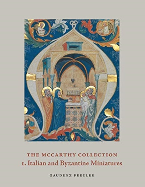 The McCarthy Collection, Volume I: Italian and Byzantine Miniatures