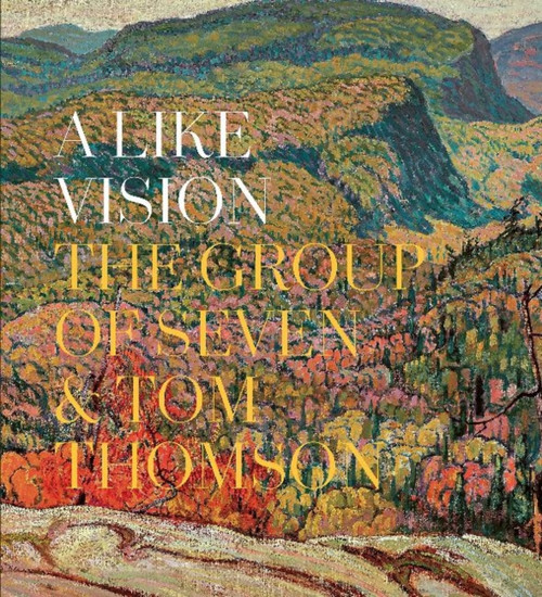 A Like Vision: The Group Of Seven And Tom Thomson