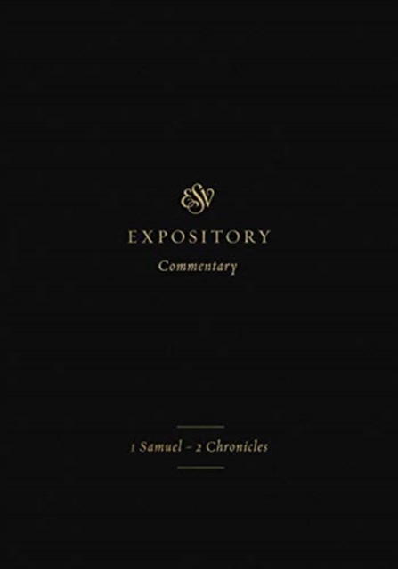 ESV Expository Commentary: 1 Samuel–2 Chronicles (Volume 3)