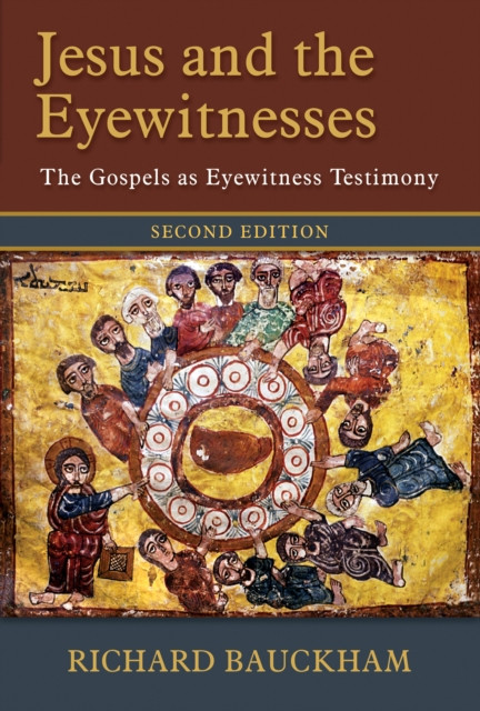Jesus And The Eyewitnesses: The Gospels As Eyewitness Testimony