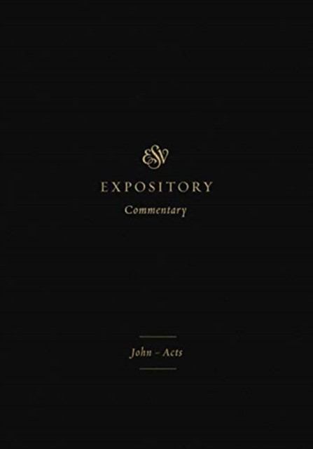 ESV Expository Commentary: John–Acts (Volume 9)