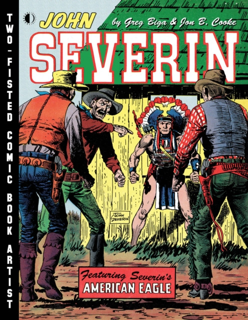 John Severin: Two-Fisted Comic Book Artist