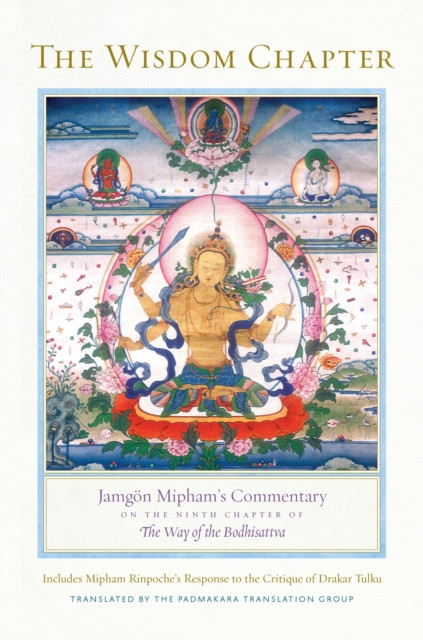 The Wisdom Chapter: Jamgoen Mipham'S Commentary On The Ninth Chapter Of The Way Of The Bodhisattva - 9781611804164