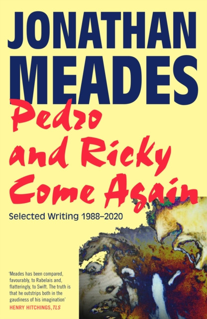 Pedro and Ricky Come Again: Selected Writing 19882020