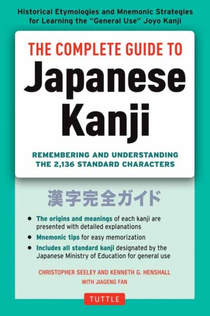 The Complete Guide To Japanese Kanji: (Jlpt All Levels) Remembering And Understanding The 2,136 Standard Characters