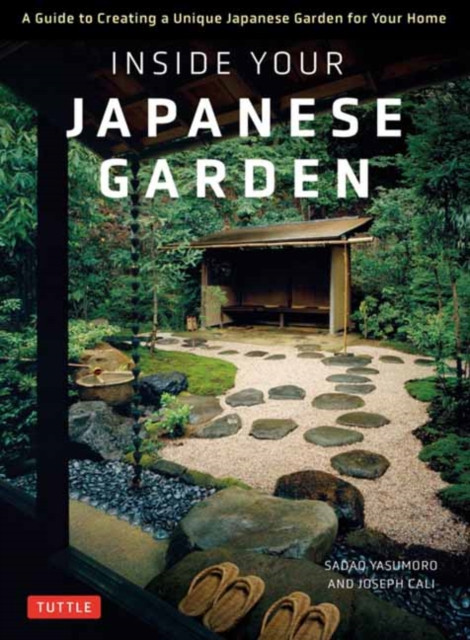 Inside Your Japanese Garden: A Guide To Creating A Unique Japanese Garden For Your Home