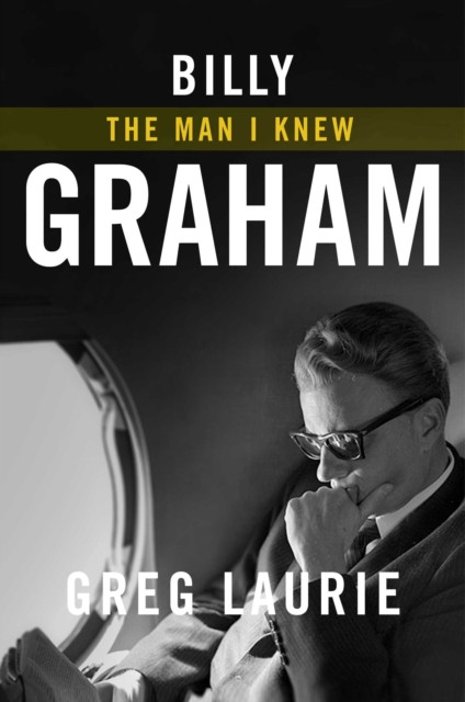 Billy Graham: The Man I Knew