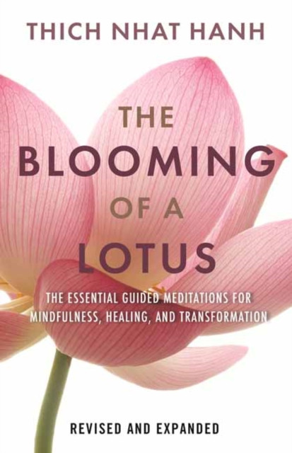 The Blooming of a Lotus: Essential Guided Meditations for Mindfulness, Healing, and Transformation