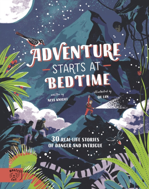 Adventure Starts At Bedtime: 30 Real-Life Stories Of Danger And Intrigue