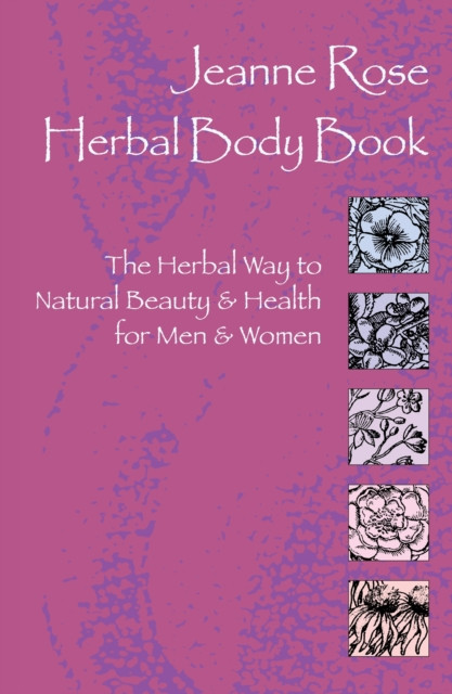 Herbal Body Book: The Herbal Way To Natural Beauty & Health For Men & Women