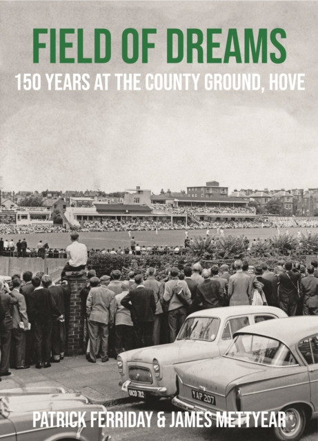 Field of Dreams: 150 Years at The County Ground, Hove