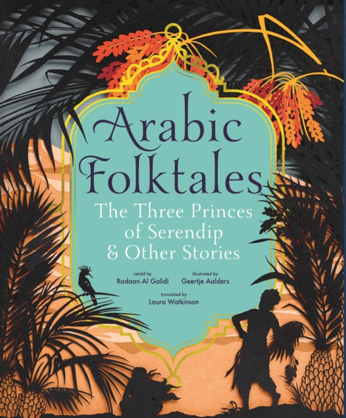Arabic Folktales: The Three Princes Of Serendip And Other Stories