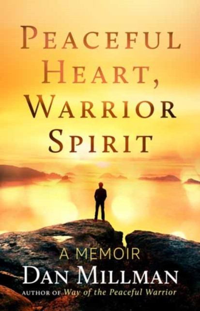Peaceful Heart, Warrior Spirit: The True Story Of My Spiritual Quest