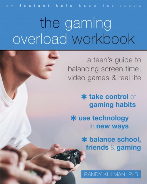 The Gaming Overload Workbook: A Teen'S Guide To Balancing Screen Time, Video Games, And Real Life