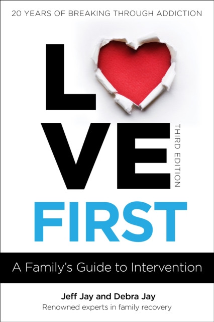 Love First: A Family'S Guide To Intervention