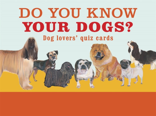 Do You Know Your Dogs?: Dog lovers' quiz cards