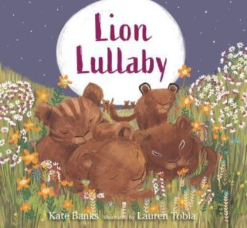 Lion Lullaby: A gentle read-aloud introduction to counting perfect for animal lovers to read at bedtime