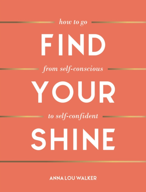 Find Your Shine: How To Go From Self-Conscious To Self-Confident