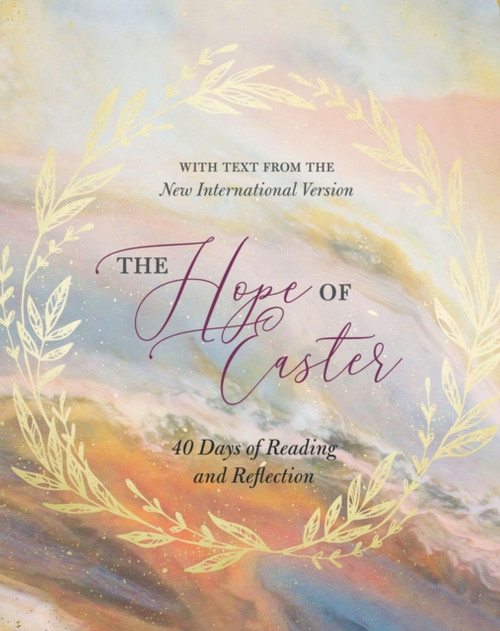 The Hope Of Easter: 40 Days Of Reading And Reflection