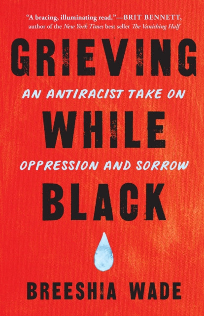 Grieving While Black: An Antiracist Take On Oppression And Sorrow