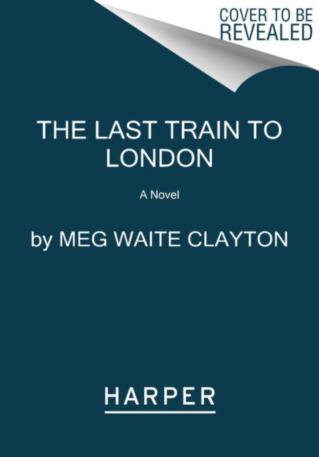 The Last Train To London: A Novel - 9780062946942