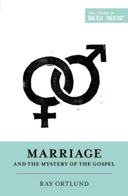 Marriage And The Mystery Of The Gospel