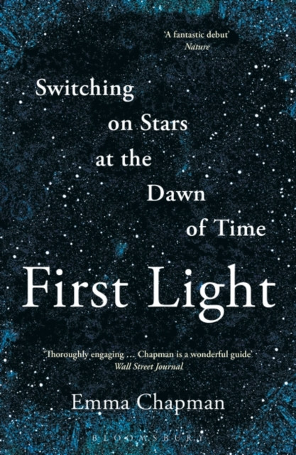 First Light: Switching On Stars At The Dawn Of Time - 9781472962942