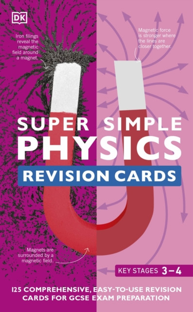 Super Simple Physics Revision Cards Key Stages 3 And 4: 125 Comprehensive, Easy-To-Use Revision Cards For Gcse Exam Preparation