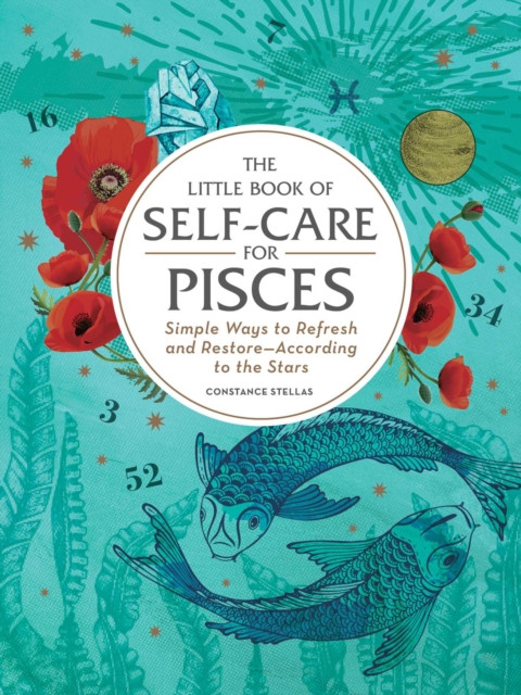 The Little Book Of Self-Care For Pisces: Simple Ways To Refresh And Restore-According To The Stars