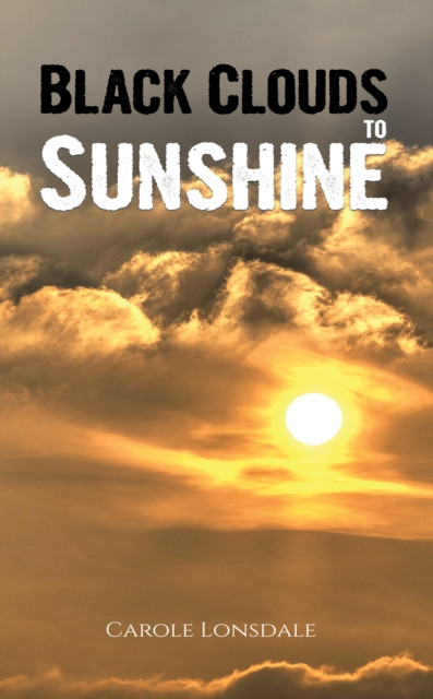 Black Clouds To Sunshine - 9781398400870
