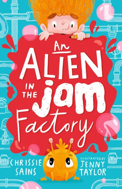 An Alien in the Jam Factory: Illustrated, funny adventure series about a young inventor with cerebral palsy and his secret alien sidekick, for ages 7, 8, 9